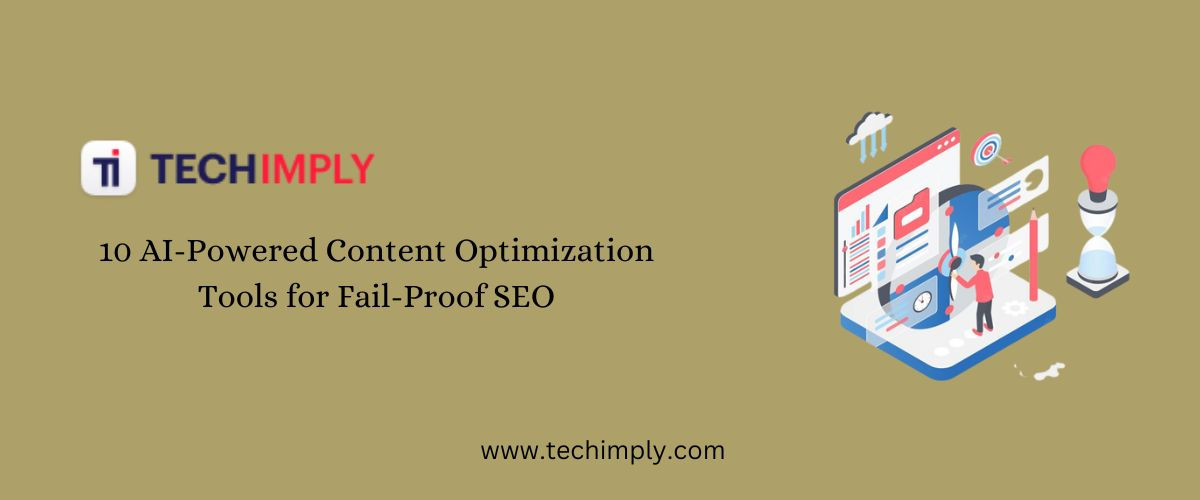 10 AI-Powered Content Optimization Tools For Fail-Proof SEO
